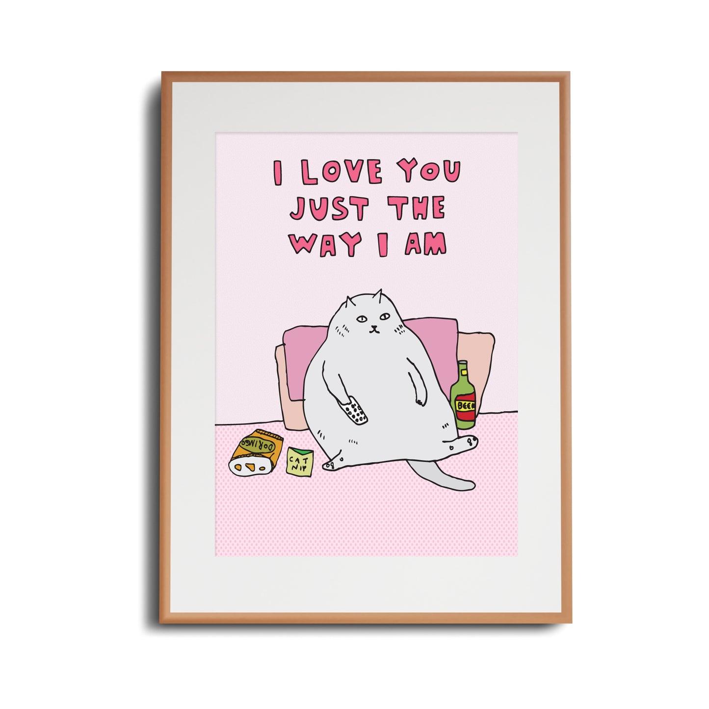 I Love You Just The Way I Am - Art Print