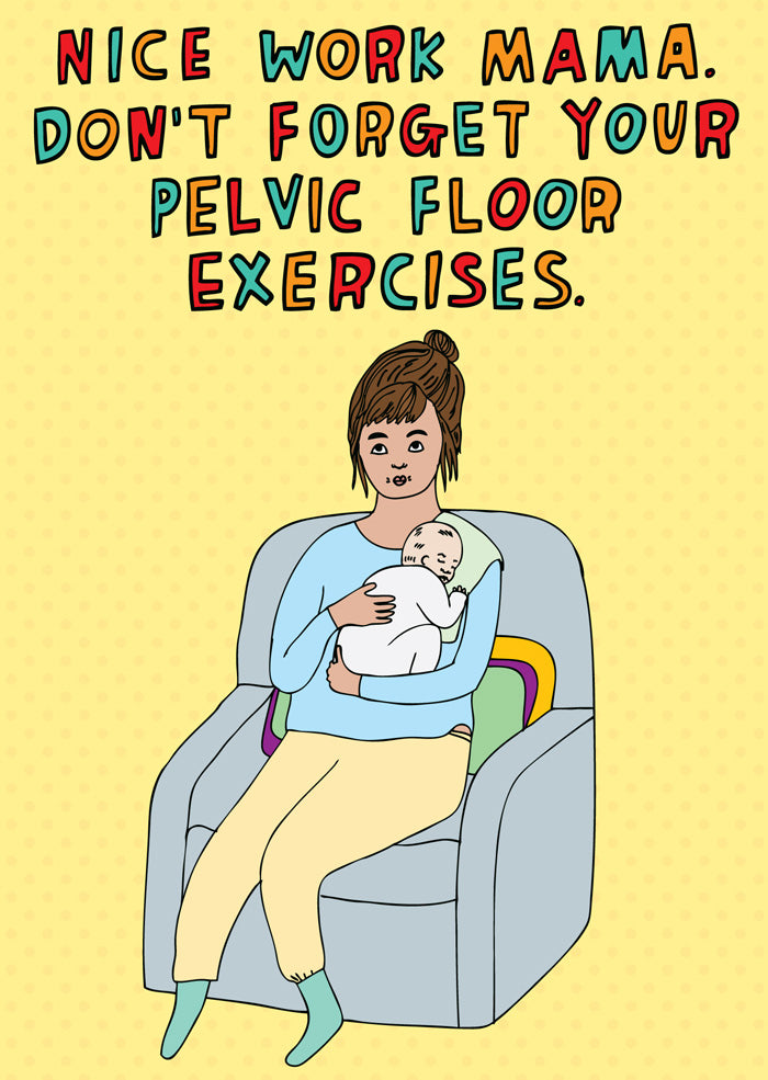Nice Work Mama. Don't Forget Your Pelvic Floor Exercises - New Baby Card
