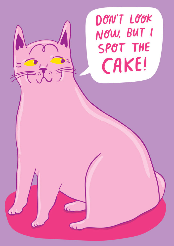 Don't Look Now, But I Spot The Cake - Birthday Card