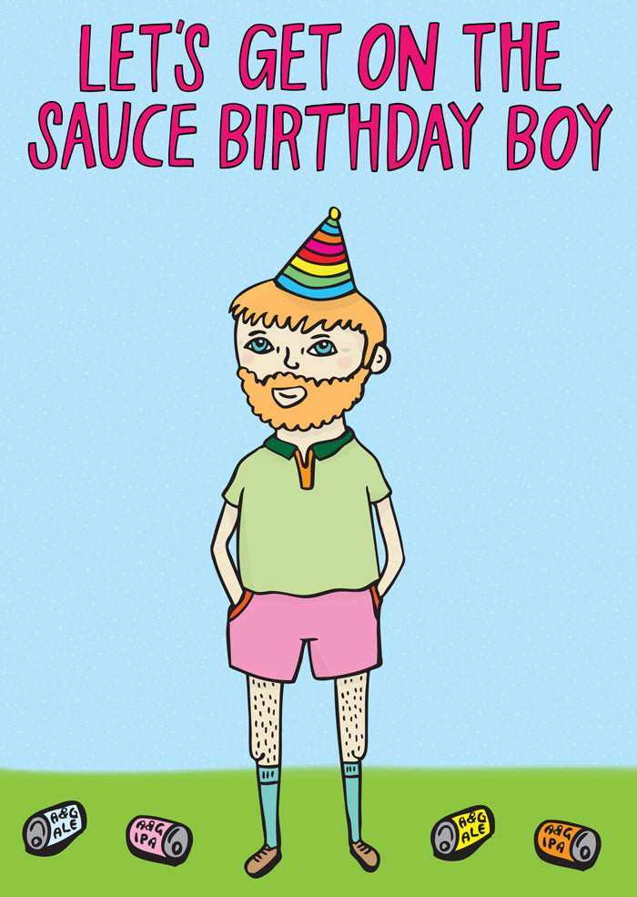 Let's Get On The Sauce Birthday Boy - Birthday Card