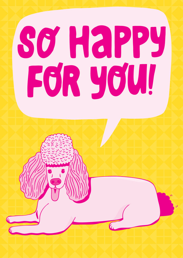 So Happy For You! Poodle - Congratulations Card