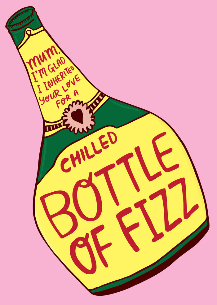 Mum, I'm Glad I Inherited Your Love For A Chilled Bottle Of Fizz - Card For Mum