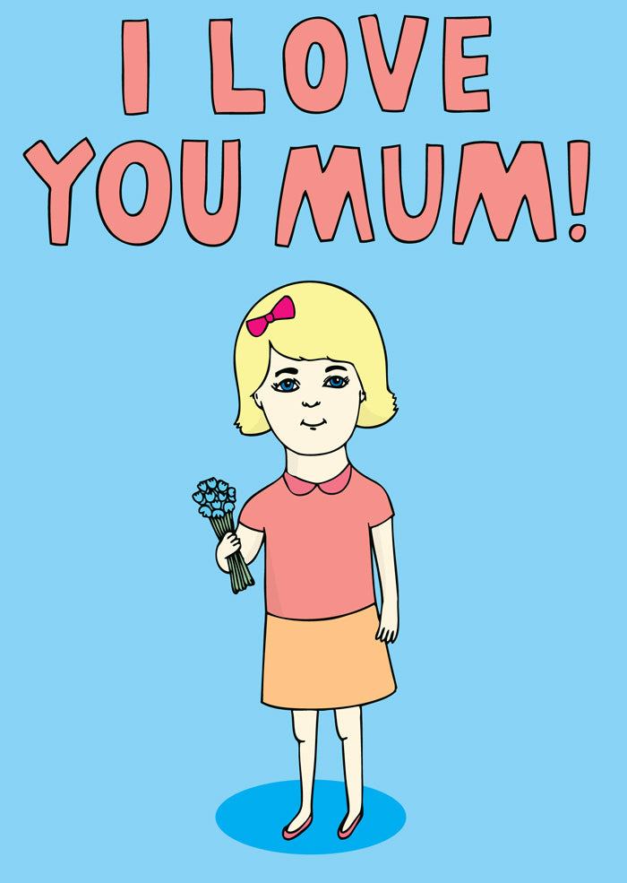 I Love You Mum GIRL