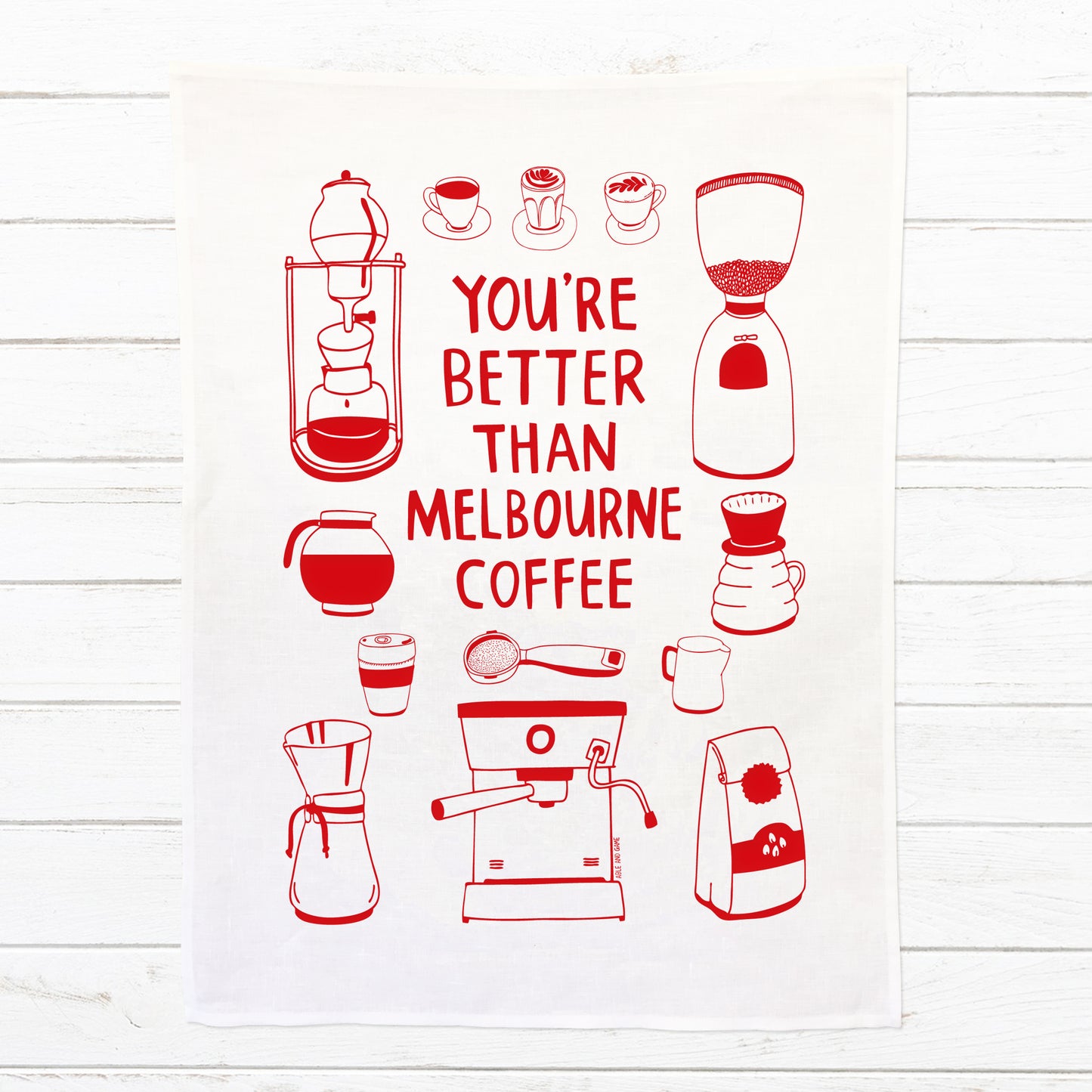 You're Better Than Melbourne Coffee - 100% Linen Tea Towel