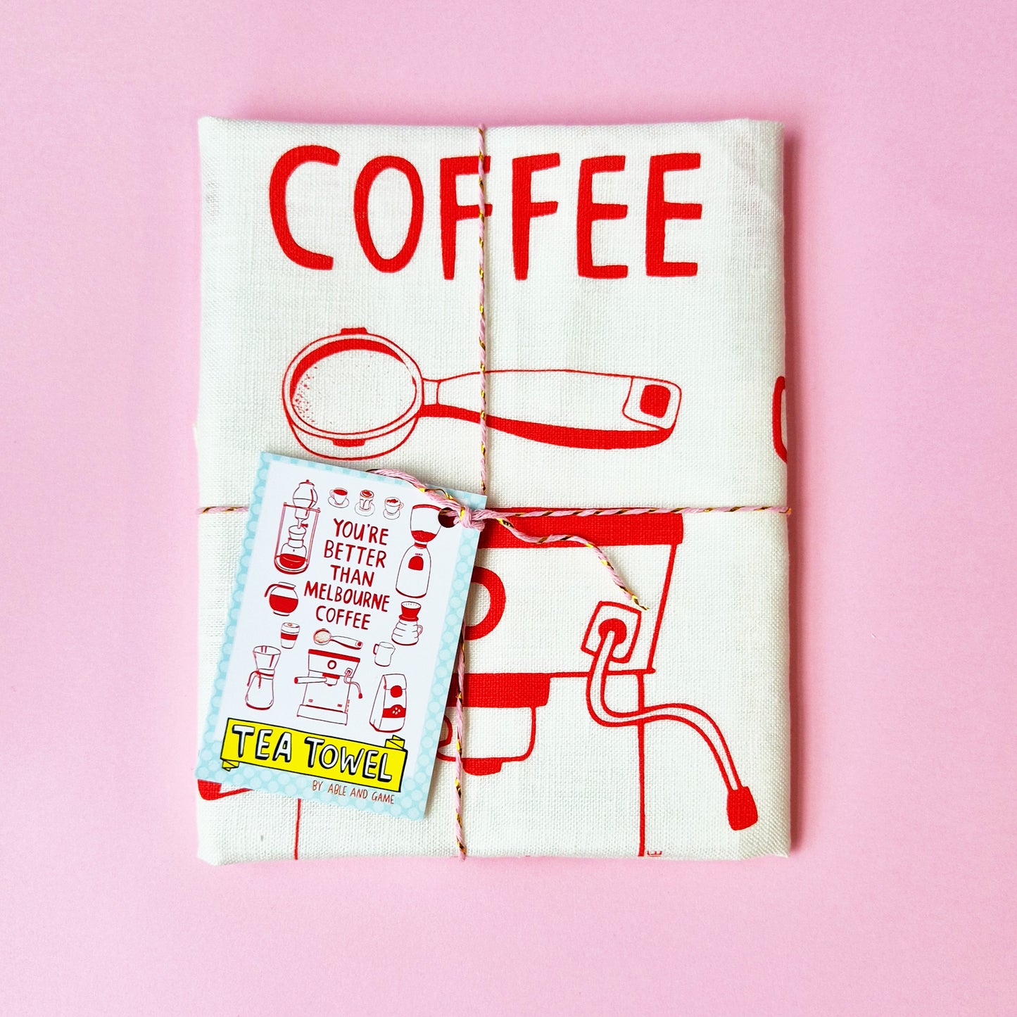 You're Better Than Melbourne Coffee - 100% Linen Tea Towel