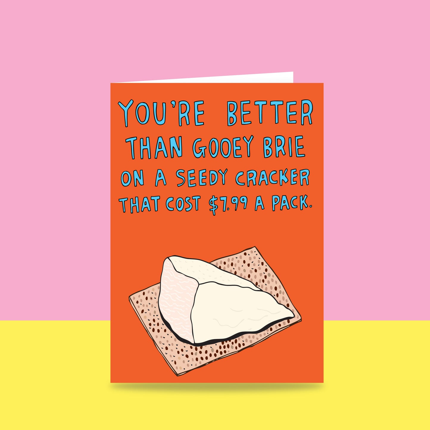 You're Better That Gooey Brie - Greeting Card