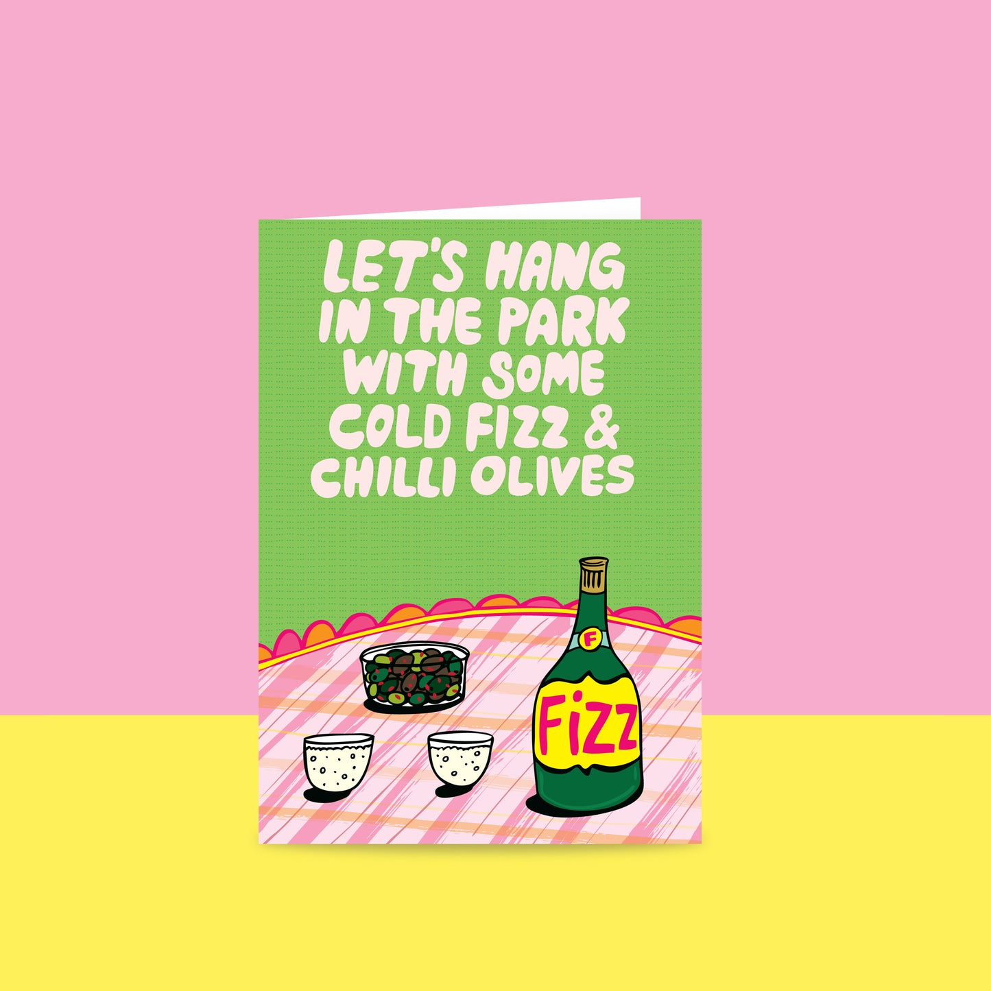 Let's Hang Out In The Park With Some Cold Fizz & Chilli Olives - Greeting Card
