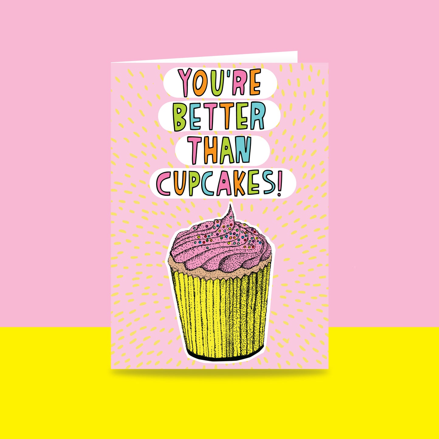You're Better Than Cupcakes - Greeting Card