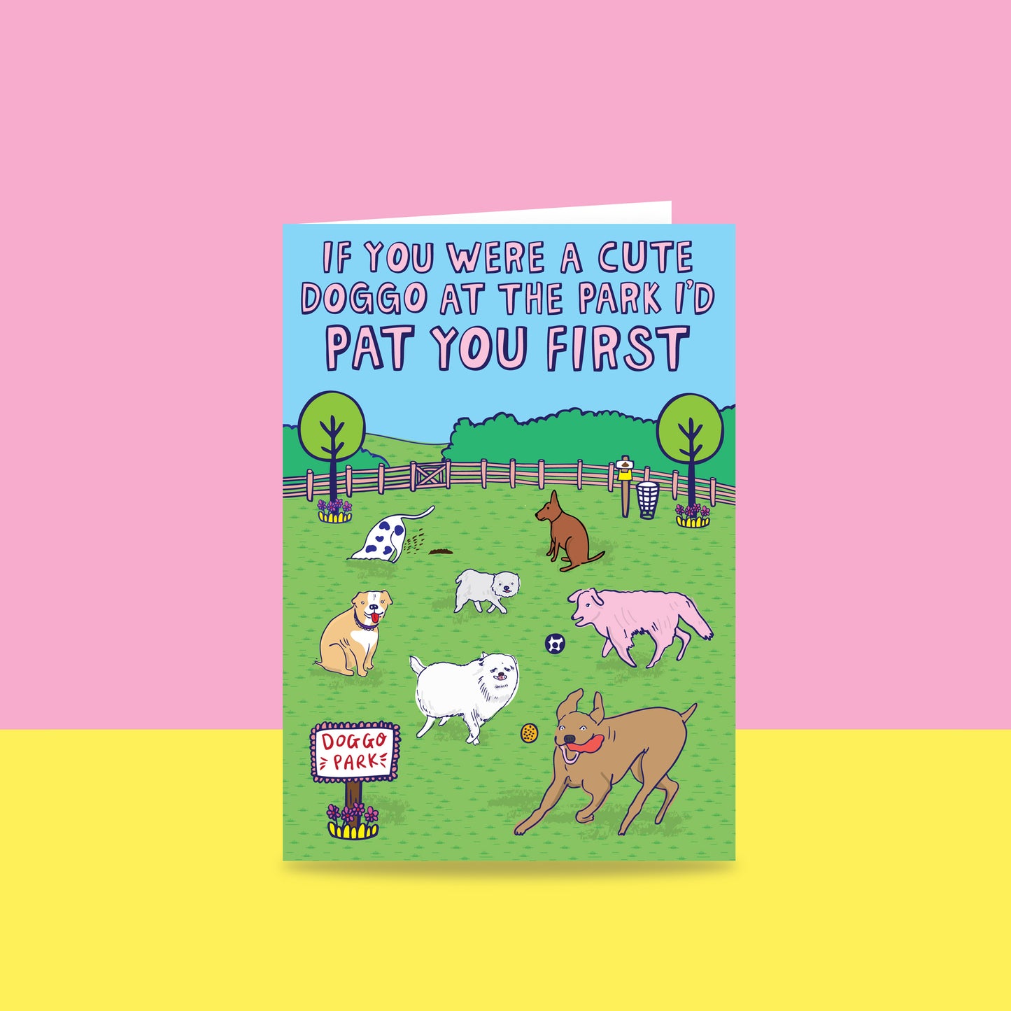 If You Were A Cute Doggo At The Park I'd Pat You First - Greeting Card