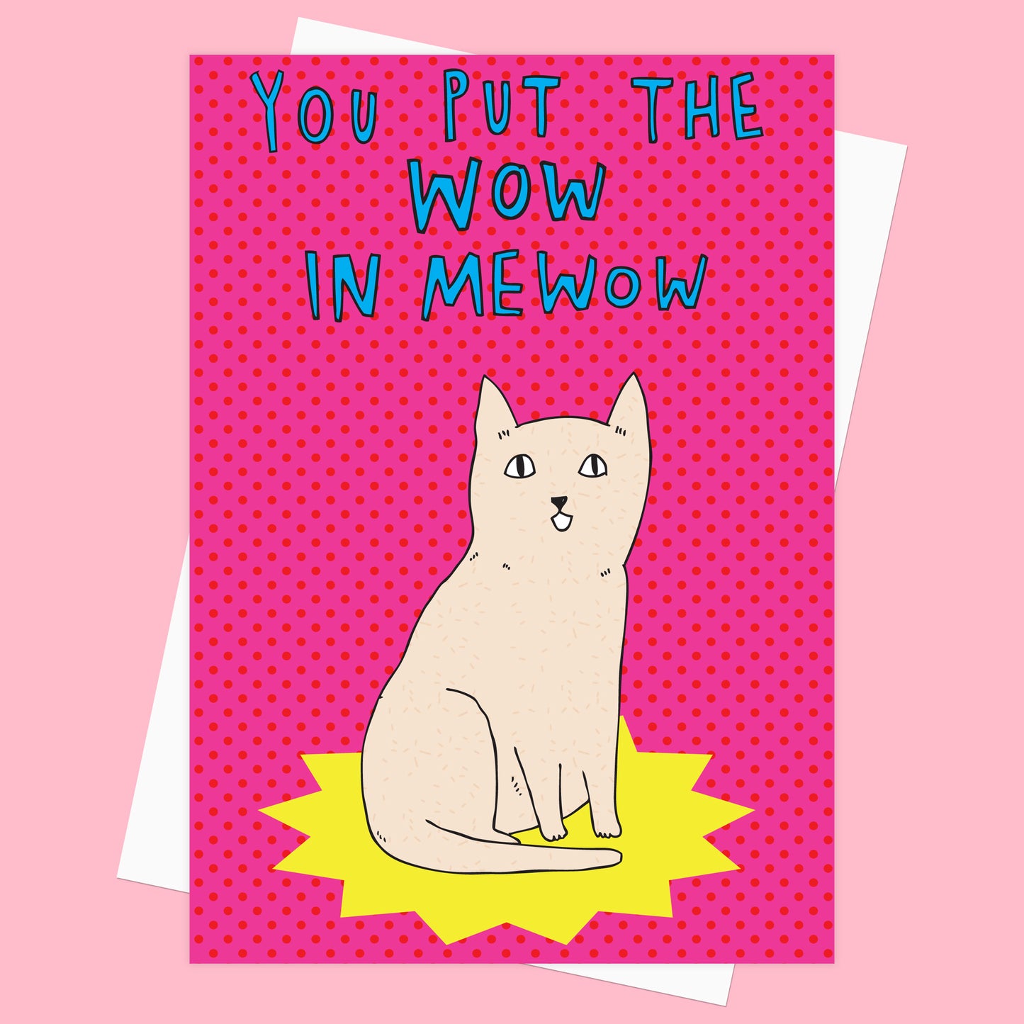 You Put The Wow In Mewow - Greeting Card
