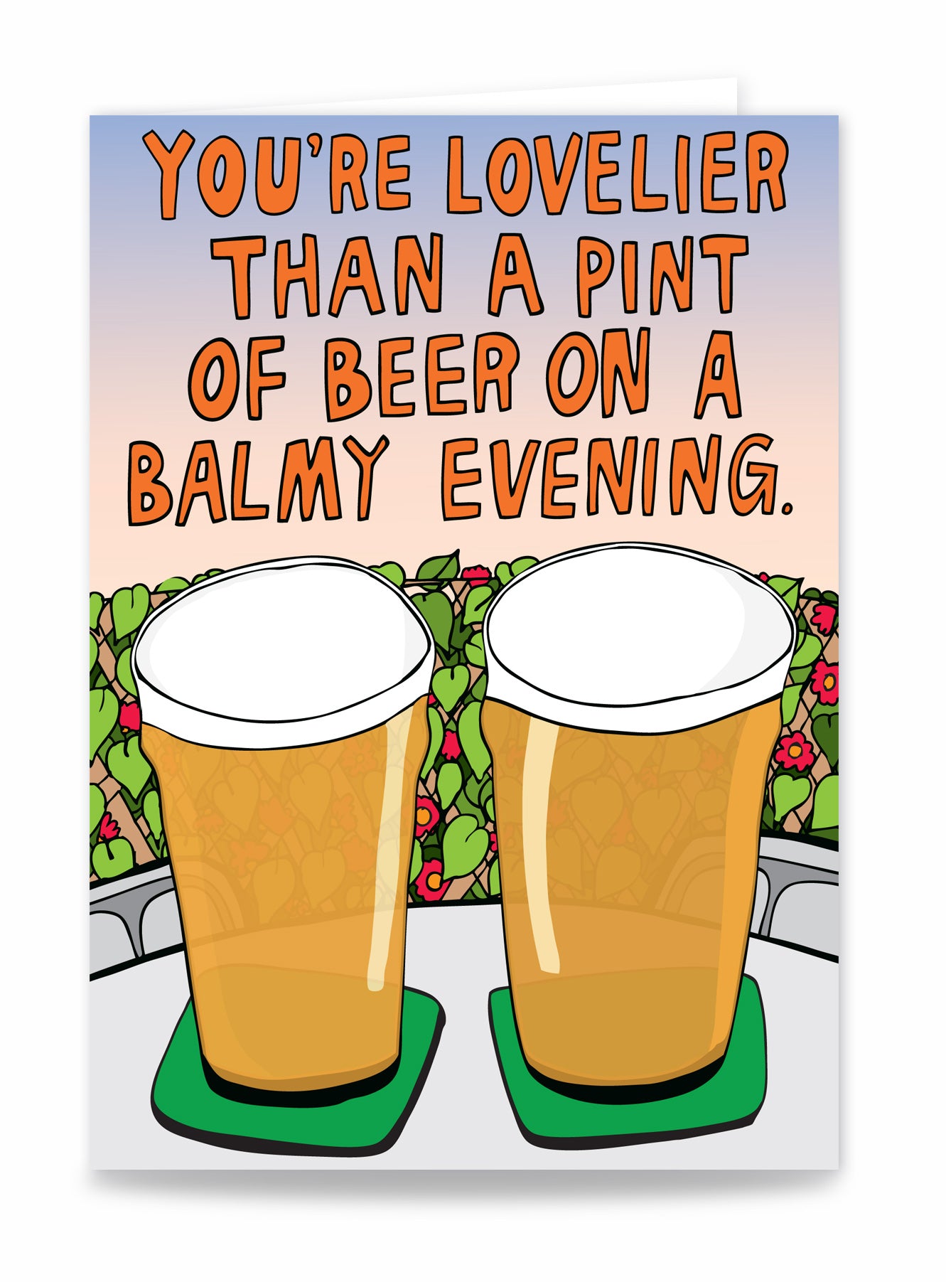 You're Lovelier Than A Pint Of Beer On A Balmy Evening - Greeting Card