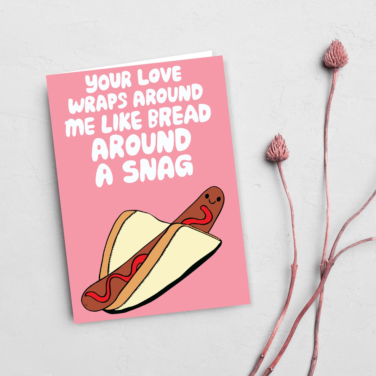 Your Love Wraps Around Me Like Bread Around A Snag - Greeting Card
