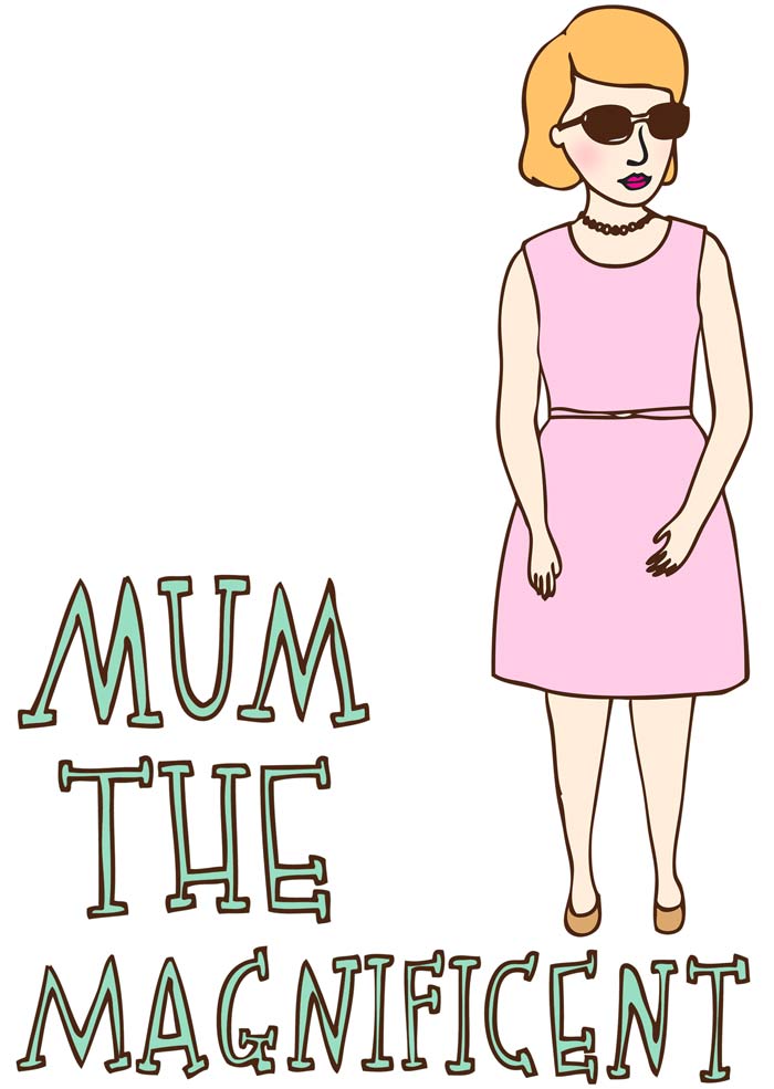 Mum The Magnificent