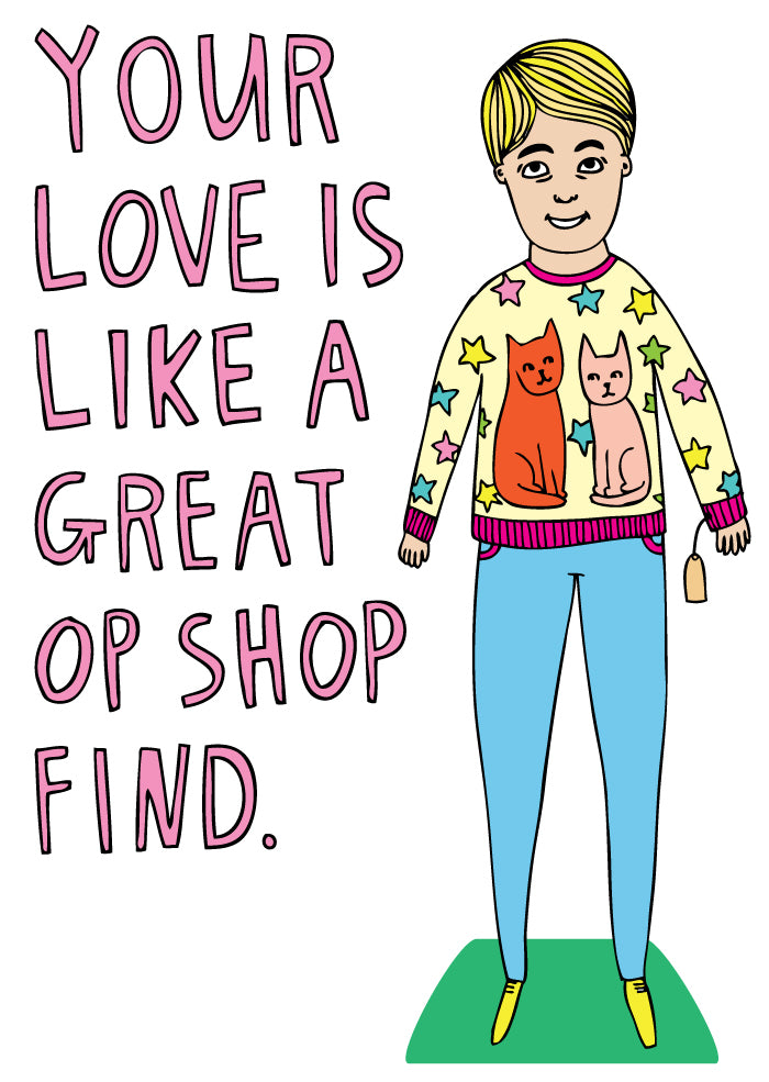 Your Love Is Like A Great Op Shop Find - Greeting Card