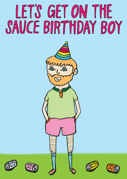 Let's Get On The Sauce Birthday Boy - Birthday Card