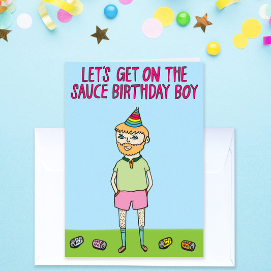 Let's Get On The Sauce Birthday Boy - Birthday Card