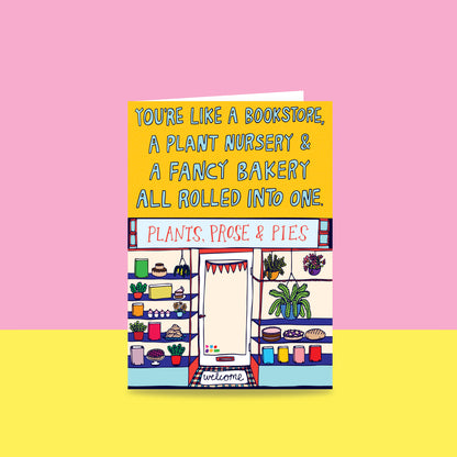 You're Like A Bookstore, A Plant Nursery And A Fancy Bakery All Rolled Into One - Greeting Card