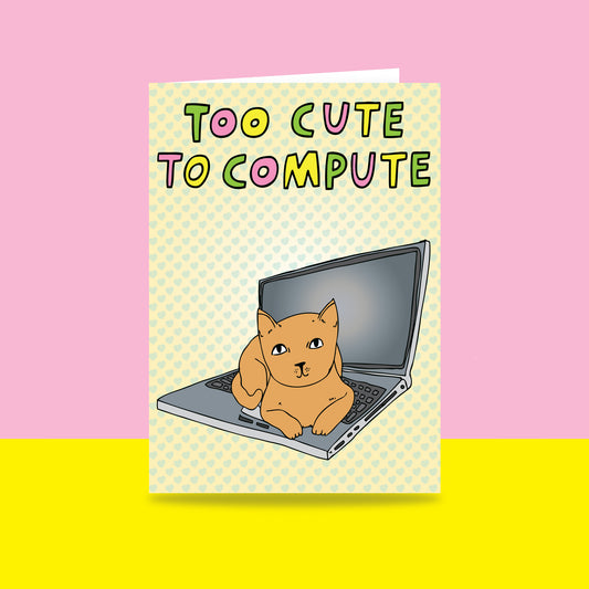 Too Cute Too Compute - Greeting Card