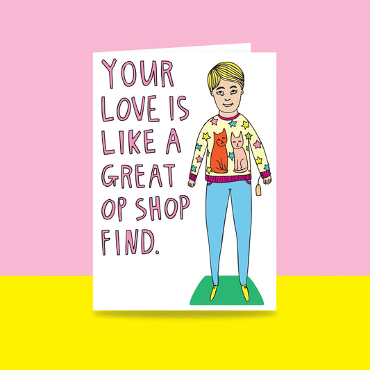 Your Love Is Like A Great Op Shop Find - Greeting Card