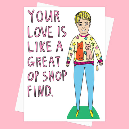 Your Love Is Like A Great Op Shop Find - Greeting Card
