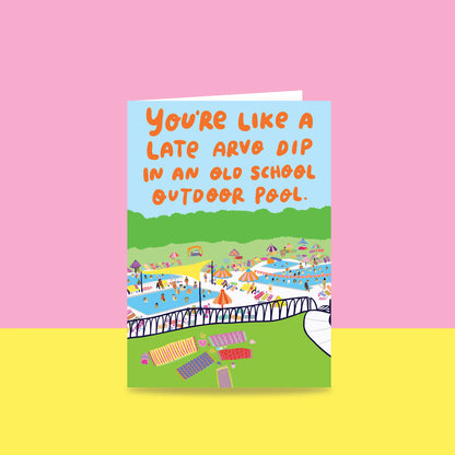 A greeting card that says you're like late arvo dip in an old school outdoor pool with an image looking down at an olympic pool (reference was Coburg Outdoor Pool) with people swimming and hanging out around the pool. This greeting card is designed for Valentine's Day