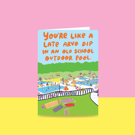 A greeting card that says you're like late arvo dip in an old school outdoor pool with an image looking down at an olympic pool (reference was Coburg Outdoor Pool) with people swimming and hanging out around the pool. This greeting card is designed for Valentine's Day