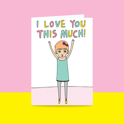 I Love You This Much - Greeting Card