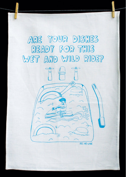 Are Your Dishes Ready For This Wet And Wild Ride - 100% Linen Tea Towel